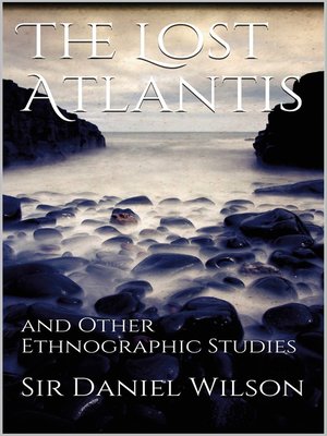 cover image of The Lost Atlantis and Other Ethnographic Studies